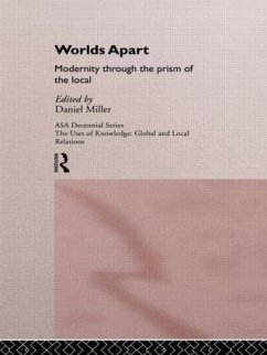 Worlds Apart: Modernity Through the Prism of the Local - Miller, Daniel (ed.)