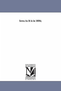 Iowa as It Is in 1856; - Parker, Nathan Howe