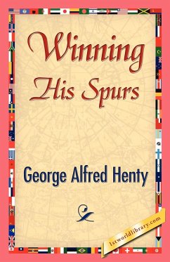 Winning His Spurs - Henty, G. A.; Henty, George Alfred
