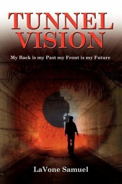 Tunnel Vision: My Back is my Past my Front is my Future - Samuel, Lavone