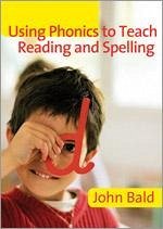 Using Phonics to Teach Reading and Spelling - Bald, John