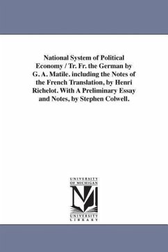 National System of Political Economy / Tr. Fr. the German by G. A. Matile. Including the Notes of the French Translation, by Henri Richelot. with a PR - List, Friedrich