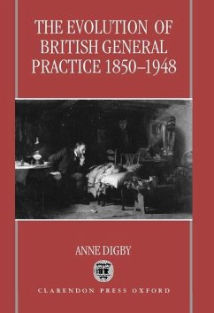 The Evolution of British General Practice, 1850-1948 - Digby, Anne