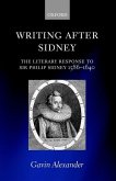 Writing After Sidney: The Literary Response to Sir Philip Sidney 1586-1640