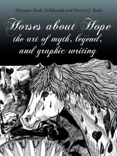 Horses about Hope: The Art of Myth, Legend, and Graphic Writing - Diedwardo, Maryann Pasda