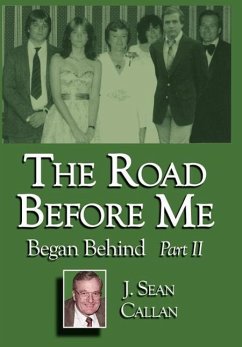 The Road Before Me Began Behind Part II - Callan, J. Sean