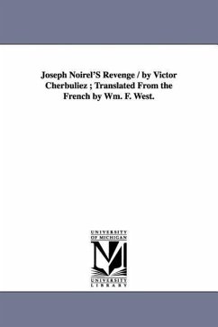 Joseph Noirel'S Revenge / by Victor Cherbuliez; Translated From the French by Wm. F. West. - Cherbuliez, Victor