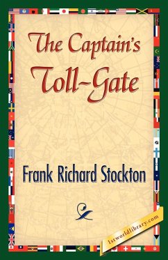 The Captain's Toll-Gate - Stockton, Frank R.