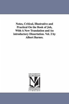 Notes, Critical, Illustrative and Practical On the Book of Job, With A New Translation and An introductory Dissertation. Vol. 2 by Albert Barnes. - Barnes, Albert