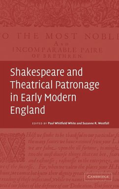Shakespeare and Theatrical Patronage in Early Modern England - White, Paul Whitfield / Westfall, R. (eds.)