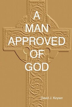 A Man Approved Of God - Keyser, David J.