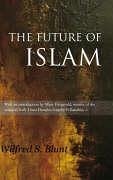 The Future of Islam - Scawen Blunt, Wilfrid
