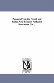Passages From the French and Italian Note-Books of Nathaniel Hawthorne. Vol. 1