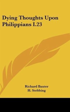 Dying Thoughts Upon Philippians I.23 - Baxter, Richard