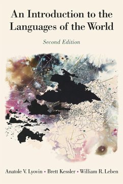 Introduction to the Languages of the World - Lyovin, Anatole (Rector of the Holy Theotokos, Rector of the Holy Th; Kessler, Brett (Associate Professor Emeritus of Psychology in Arts &; Leben, William (Professor Emeritus of Linguistics, Professor Emeritu