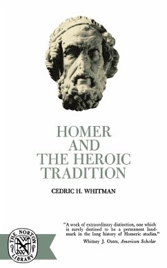 Homer and the Heroic Tradition - Whitman, Cedric H.