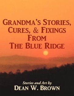 Grandma's Stories, Cures, & Fixings from the Blue Ridge - Brown, Dean W.