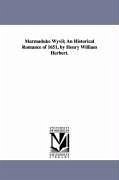 Marmaduke Wyvil; An Historical Romance of 1651, by Henry William Herbert. - Herbert, Henry William