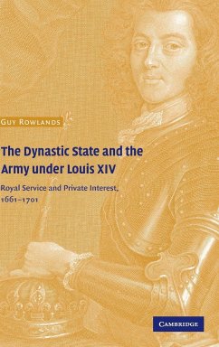 The Dynastic State and the Army under Louis XIV - Rowlands, Guy