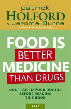 Food Is Better Medicine Than Drugs - Holford, Patrick; Burne, Jerome