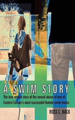 A Swim Story: The true untold story of the sexual abuse of one of Eastern Europe's most successful female swim teams