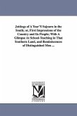 Jottings of A Year'S Sojourn in the South; or, First Impressions of the Country and Its People; With A Glimpse At School-Teaching in That Southern Lan