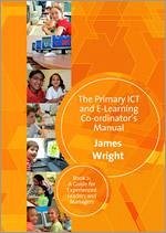 The Primary ICT & E-Learning Co-Ordinator′s Manual - Wright, James