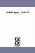 New indian Sketches. by Rev. P.J. De Smet, S.J. - Smet, Pierre-Jean De