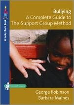 Bullying: A Complete Guide to the Support Group Method - Robinson, George; Maines, Barbara