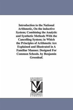 Introduction to the National Arithmetic, On the inductive System; Combining the Analytic and Synthetic Methods With the Cancelling System; in Which th - Greenleaf, Benjamin