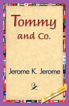 Tommy and Co. - Jerome K. Jerome, K. Jerome; Jerome K. Jerome
