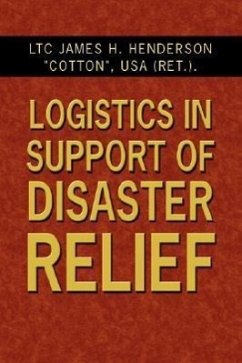 Logistics in Support of Disaster Relief - Ltc James H. Henderson Cotton, Usa (Ret