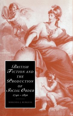 British Fiction and the Production of Social Order, 1740-1830 - Burgess, Miranda J.