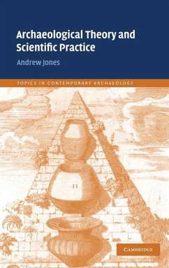Archaeological Theory and Scientific Practice - Jones, Andrew
