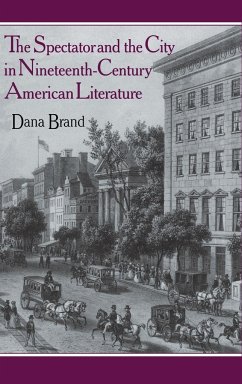 The Spectator and the City in Nineteenth Century American Literature - Brand, Dana