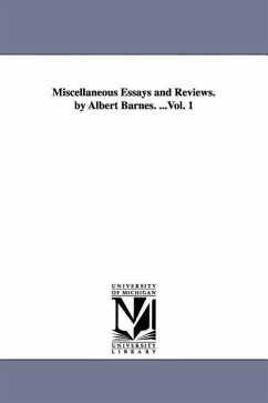 Miscellaneous Essays and Reviews. by Albert Barnes. ...Vol. 1 - Barnes, Albert