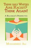 Think Only Whites Are Racist? Think Again! Think Only Whites Are Racist? Think Again!