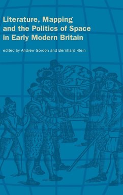 Literature, Mapping, and the Politics of Space in Early Modern Britain - Gordon, Andrew / Klein, Bernhard (eds.)