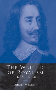 The Writing of Royalism 1628-1660 - Wilcher, Robert