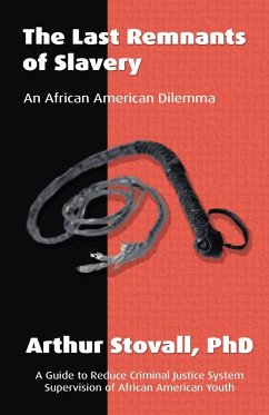 The Last Remnants of Slavery - Stovall Ph. D., Arthur J.