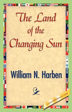 The Land of the Changing Sun - Harben, William N.