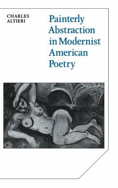 Painterly Abstraction in Modernist American Poetry - Altieri, Charles