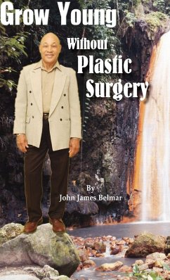 Grow Young Without Plastic Surgery - Belmar, John James