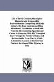 Life of David Crockett, the original Humorist and Irrepressible Backwoodsman: Comprising His Early History; His Bear Hunting and Other Adventures; His