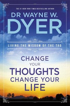 Change Your Thoughts, Change Your Life - Dyer, Wayne