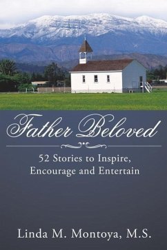 Father Beloved: 52 Stories to Inspire, Encourage and Entertain - Montoya M. S., Linda M.