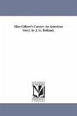 Miss Gilbert's Career: An American Story. by J. G. Holland.
