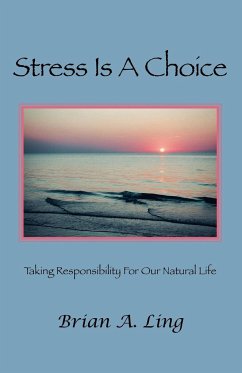 Stress Is a Choice - Ling, Brian A.