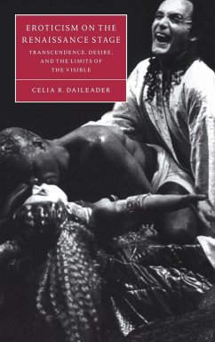 Eroticism on the Renaissance Stage - Daileader, Celia R.