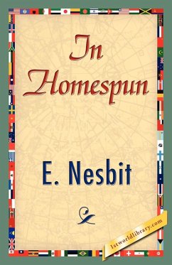 In Homespun - E. Nesbit, Nesbit; E. Nesbit